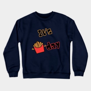 It's Fry day Crewneck Sweatshirt